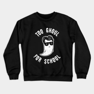 Too Ghoul For School Crewneck Sweatshirt